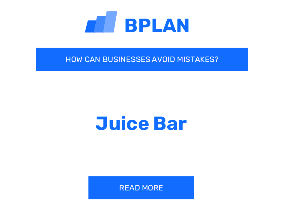 How Can Juice Bar Businesses Avoid Mistakes?