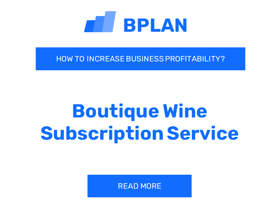 How to Boost Boutique Wine Subscription Service Profitability?