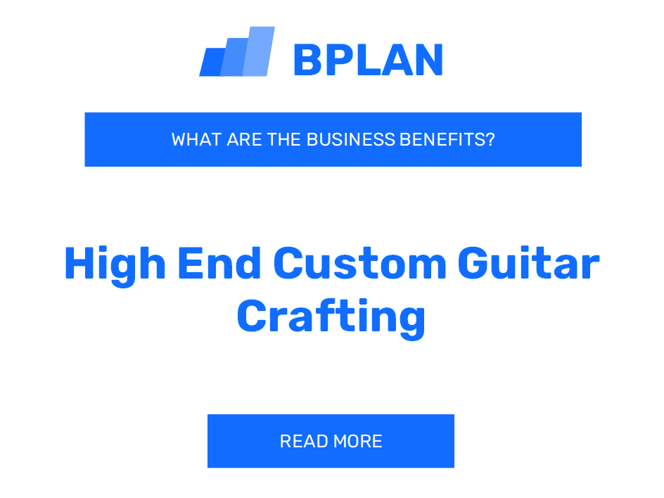 What Are the Benefits of High-End Custom Guitar Crafting Business?