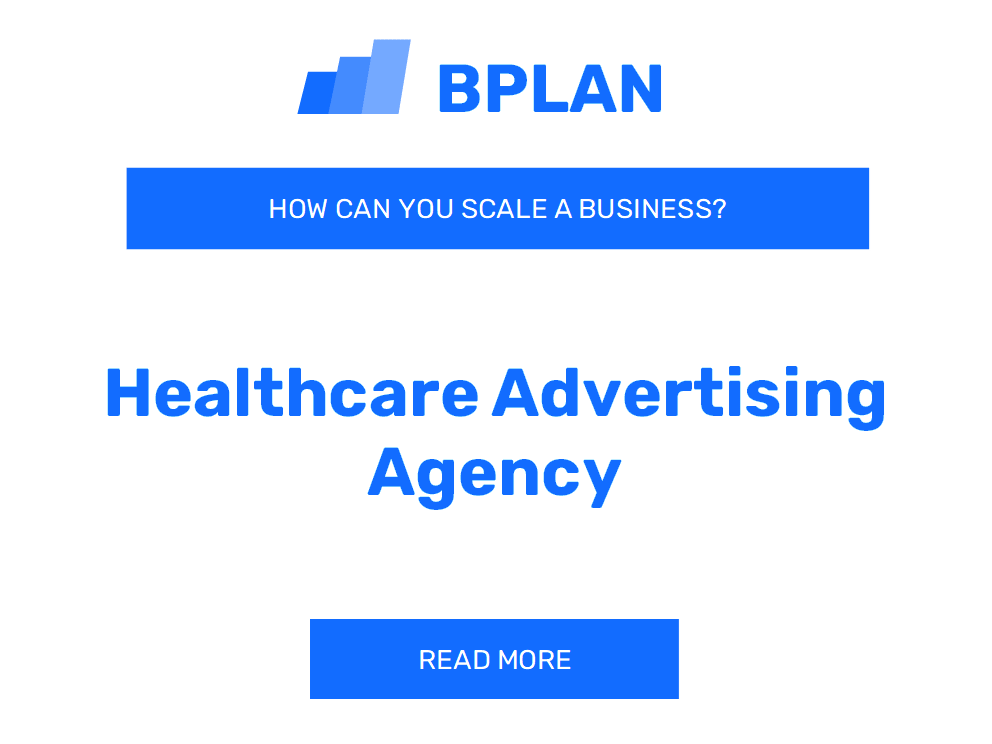 How Can You Scale a Healthcare Advertising Agency Business?