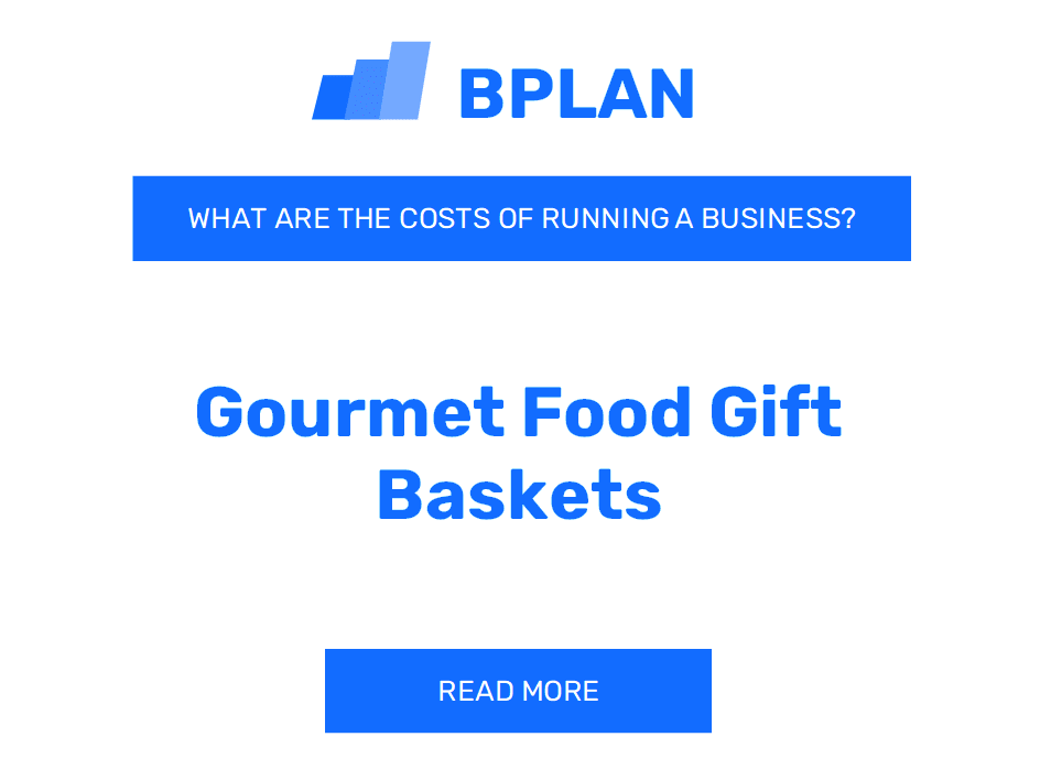 What Are the Costs of Running a Gourmet Food Gift Baskets Business?