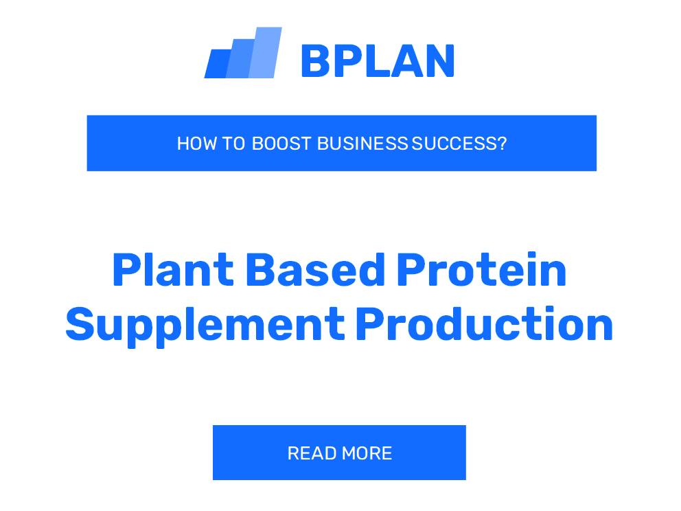 How to Boost Plant-Based Protein Supplement Production Business Success?