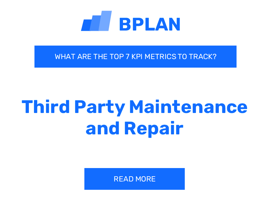 What are the Top 7 KPIs for a Third-Party Maintenance and Repair Business?