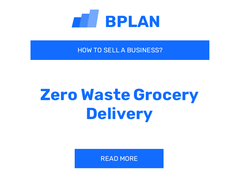 How to Sell a Zero Waste Grocery Delivery Business?