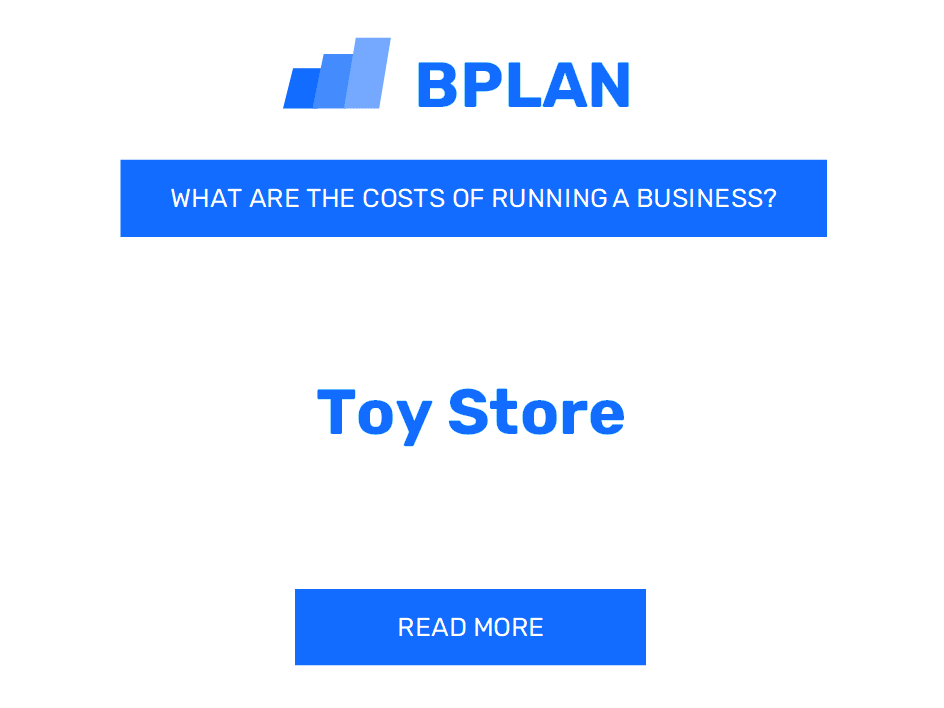 What Are the Costs of Running a Toy Store Business?