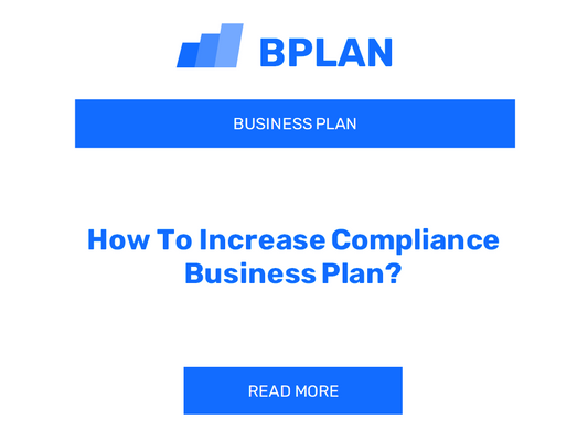 How To Increase Compliance Business Plan?