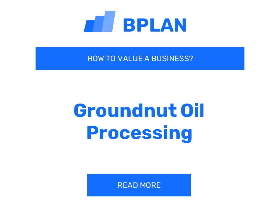 How to Value a Groundnut Oil Processing Business?