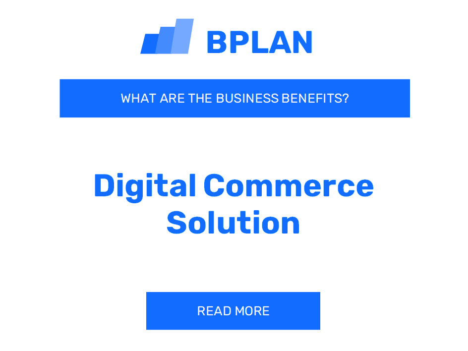 What Are the Benefits of Digital Commerce Solutions?