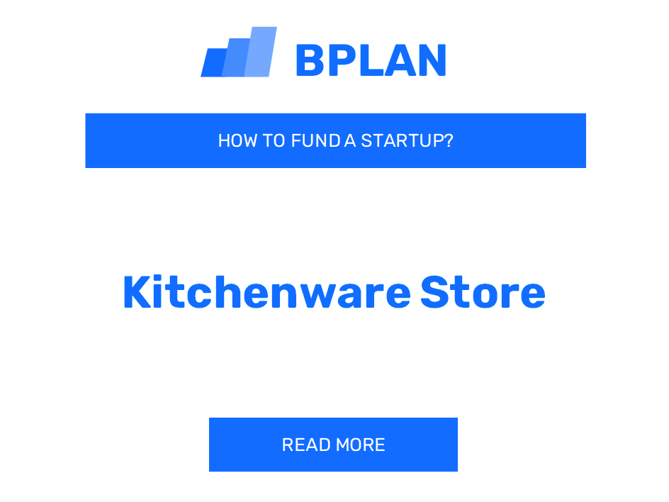 How to Fund a Kitchenware Store Startup?