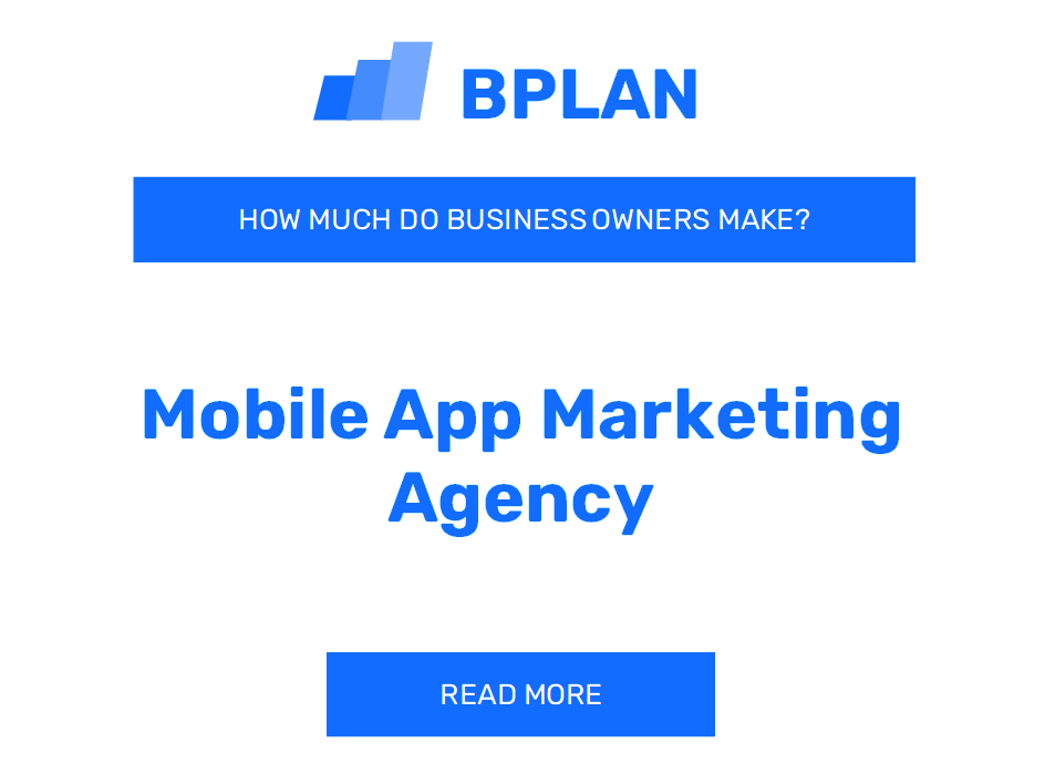 How Much Do Mobile App Marketing Agency Business Owners Make?