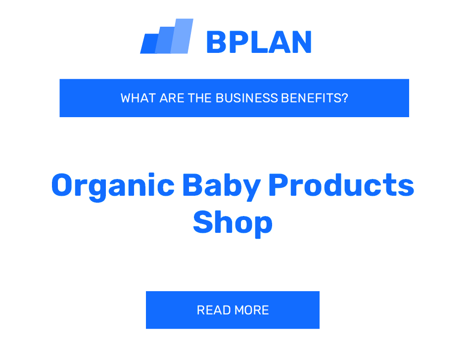 What Are the Benefits of an Organic Baby Products Shop Business?