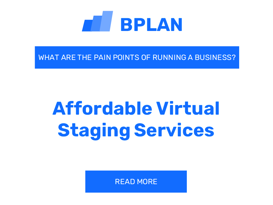 What Are the Pain Points of Running an Affordable Virtual Staging Services Business