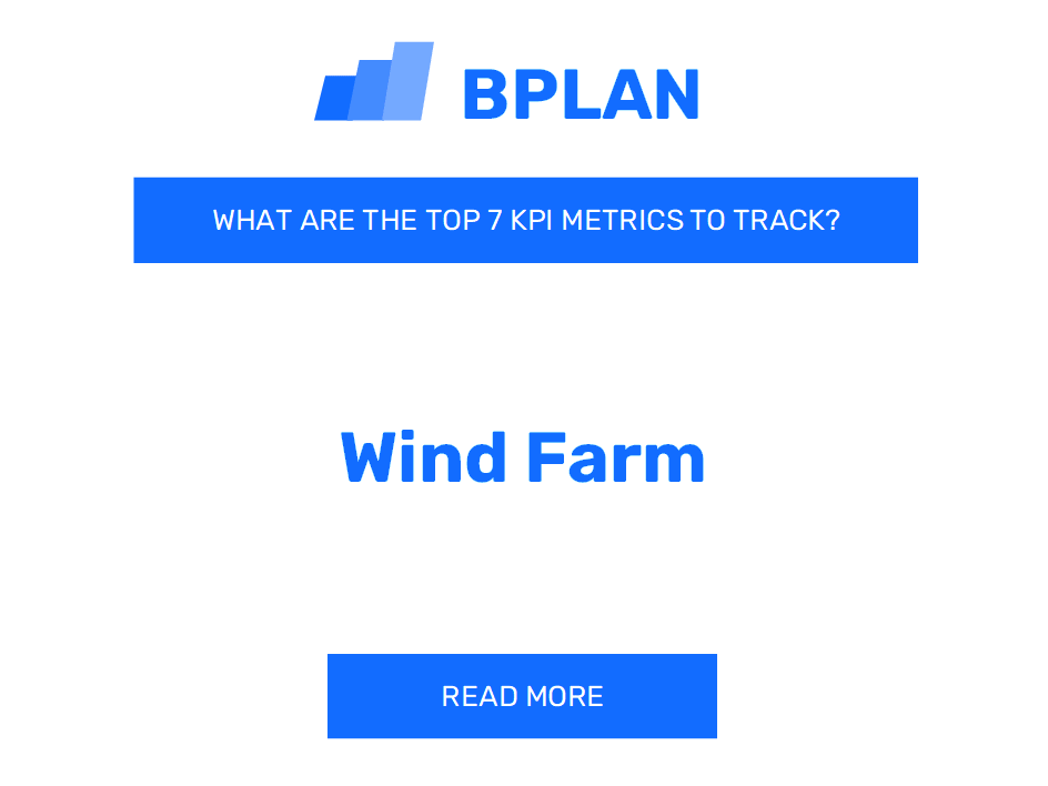 What Are the Top 7 KPI Metrics of a Wind Farm Business?