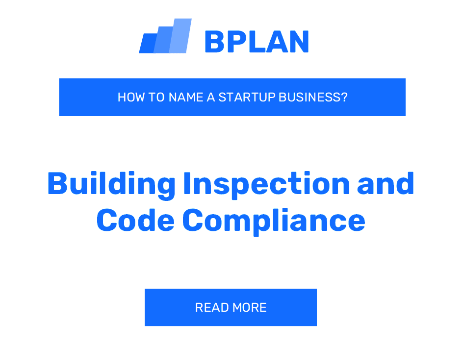 How to Name a Building Inspection and Code Compliance Business?