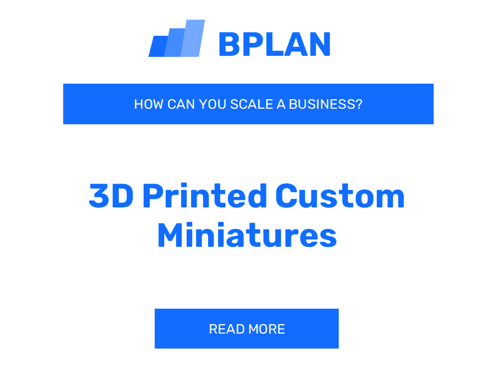 How Can You Scale a 3D Printed Custom Miniatures Business?