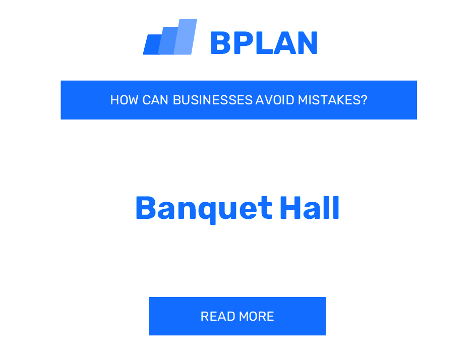 How Can Banquet Hall Businesses Avoid Mistakes?