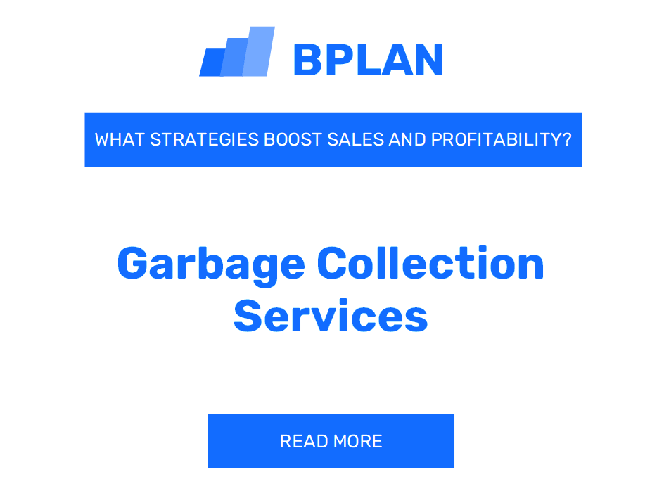 What Strategies Boost Sales and Profitability of Garbage Collection Services Business?