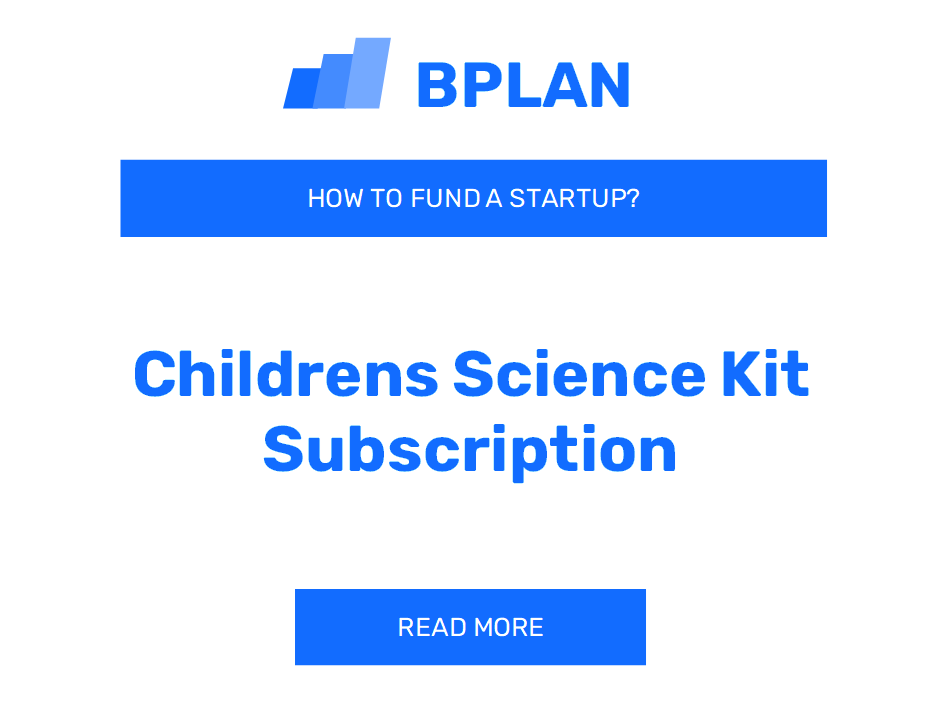 How to Fund a Children's Science Kit Subscription Startup?