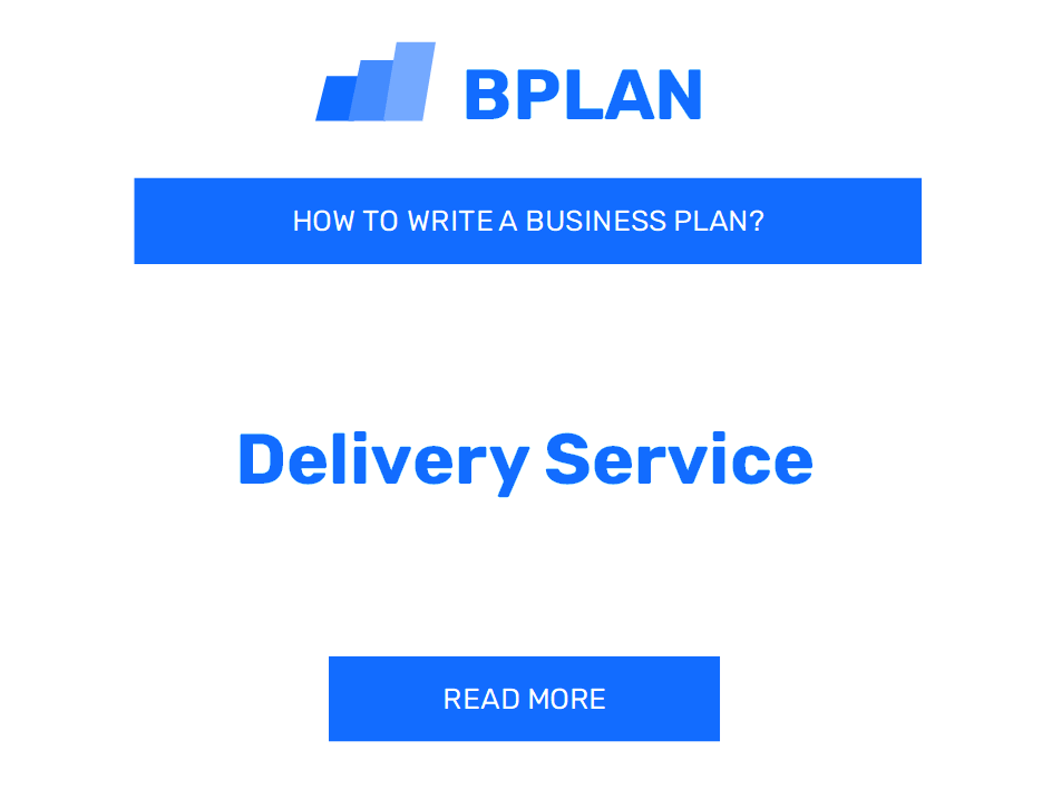 How to Write a Business Plan for a Delivery Service Business?