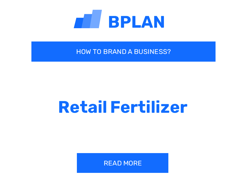How to Brand a Retail Fertilizer Business