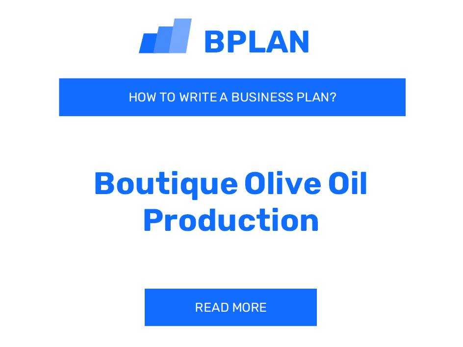 How to Create a Business Plan for Boutique Olive Oil Production?
