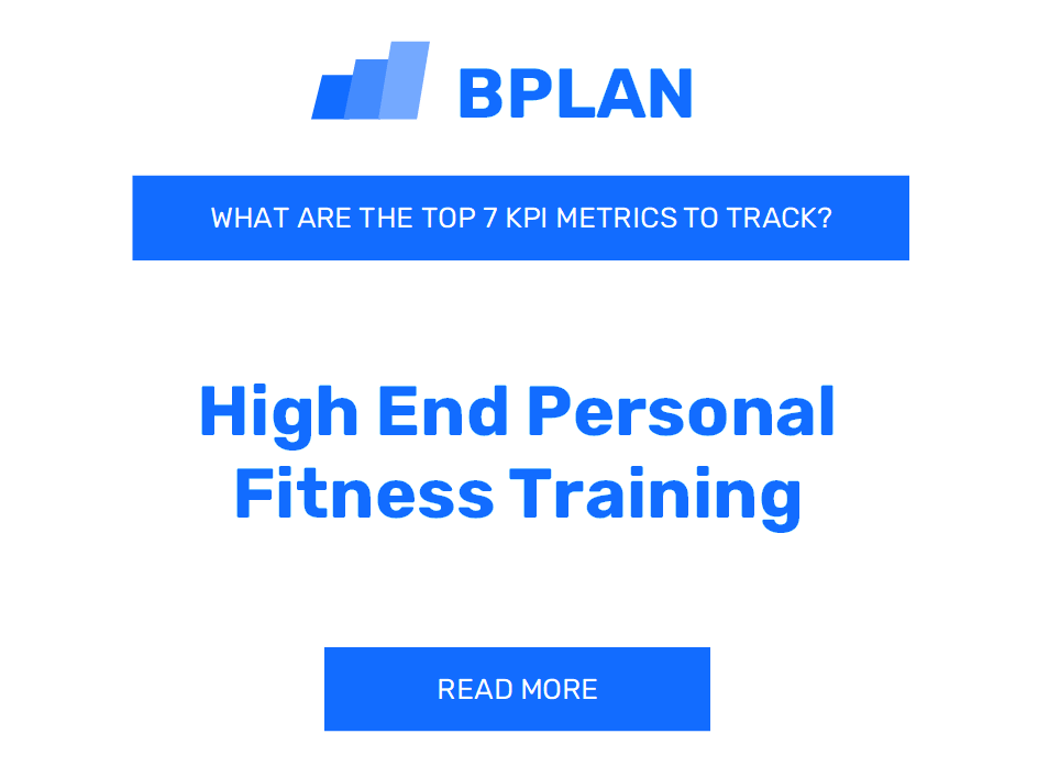 What are the Top 7 KPIs Metrics of a High-End Personal Fitness Training Business?
