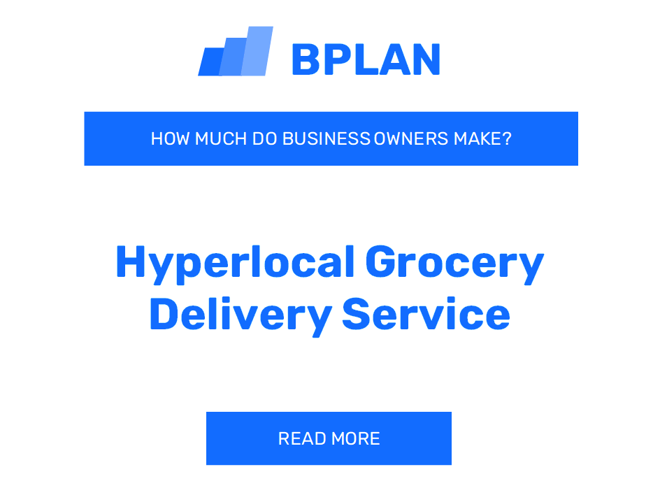 How Much Do Hyperlocal Grocery Delivery Service Business Owners Make?