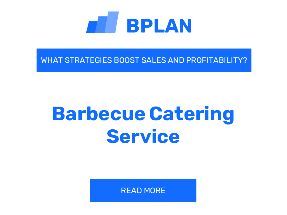 What Strategies Boost Sales and Profitability of Barbecue Catering Service Business?