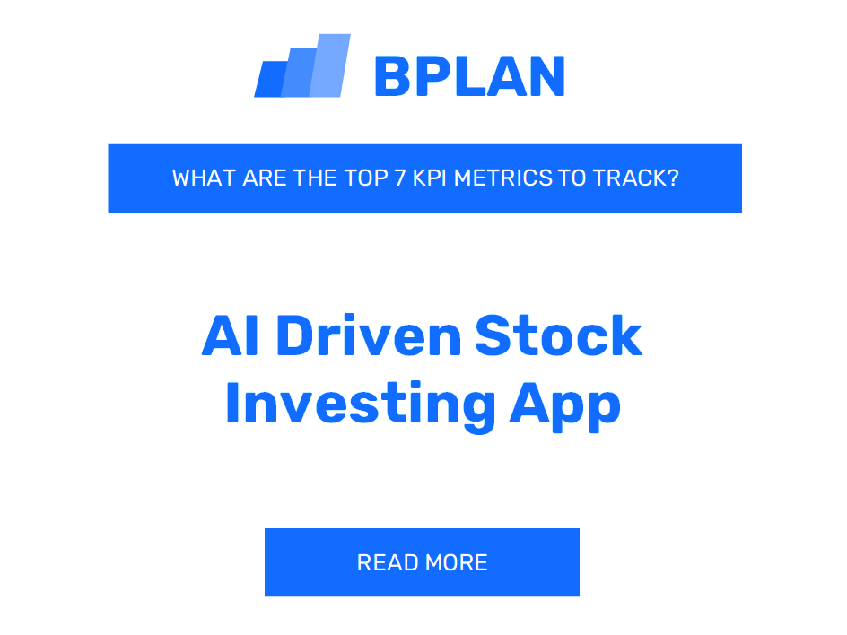 What Are the Top 7 KPIs Metrics of an AI-Driven Stock Investing App Business?