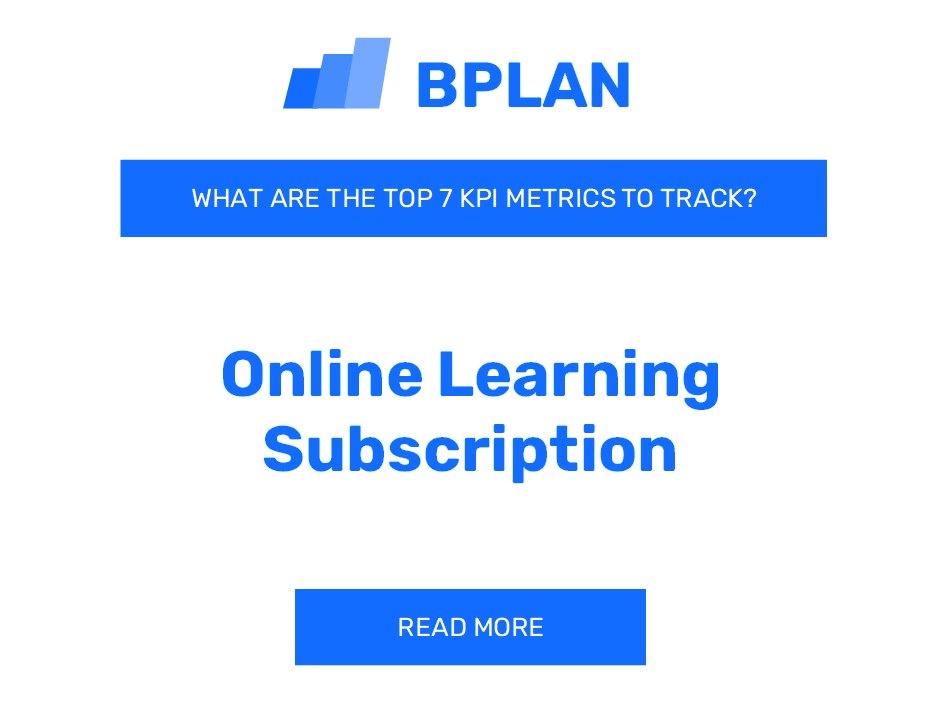 What Are the Top 7 KPIs Metrics of an Online Learning Subscription Business?