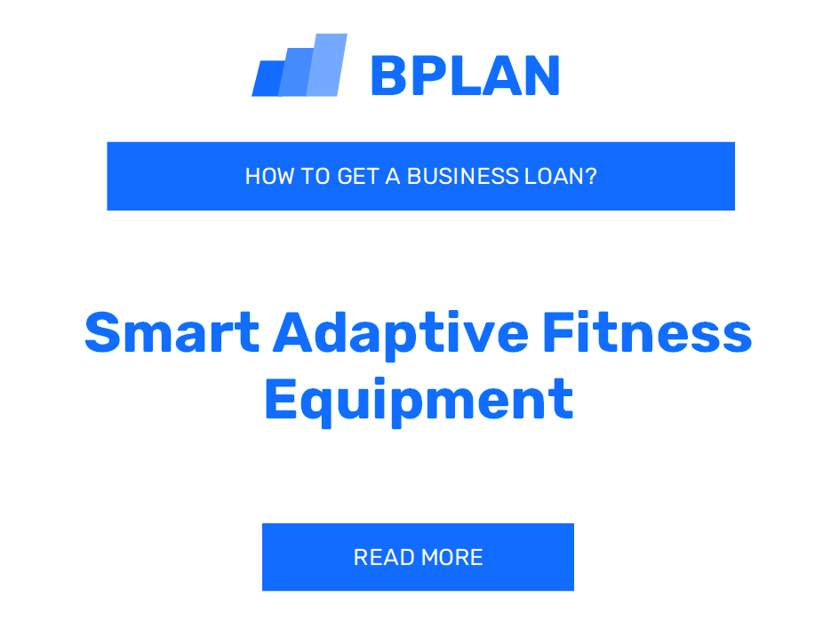 How to Get a Business Loan for a Smart Adaptive Fitness Equipment Business?