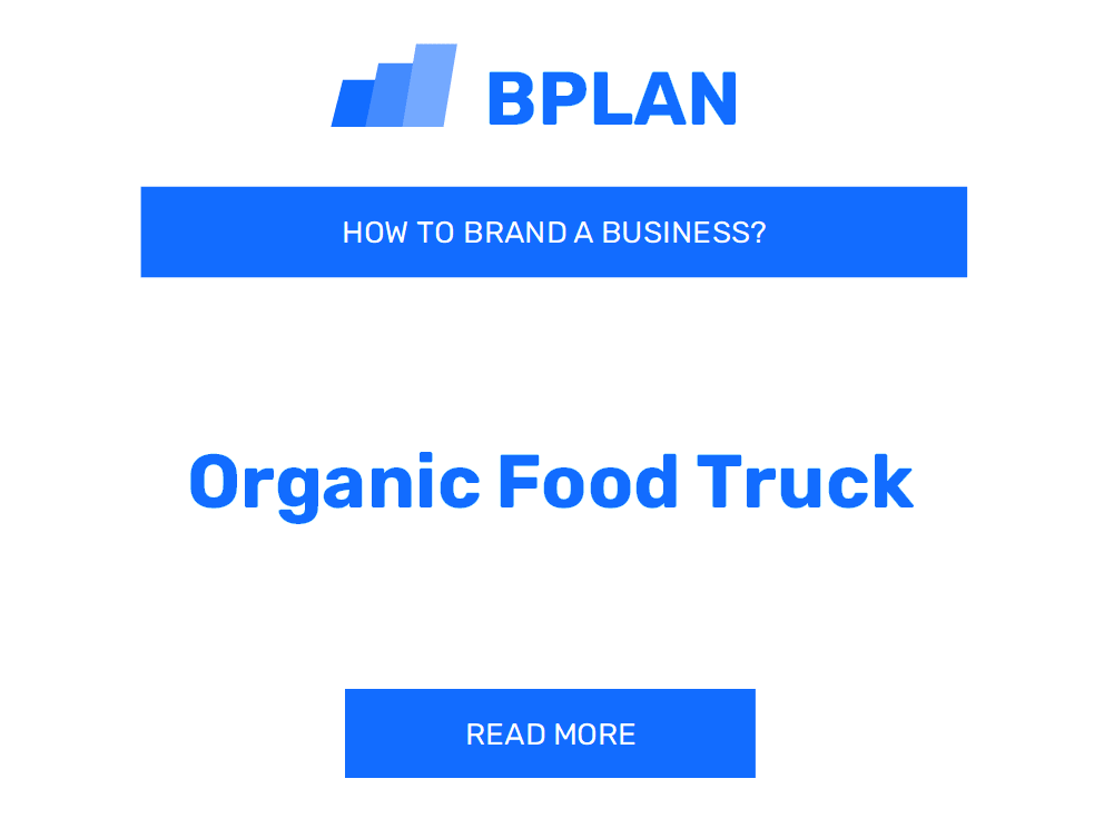 How to Brand an Organic Food Truck Business?