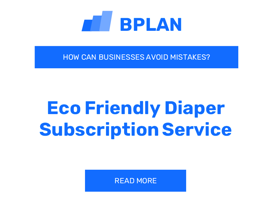 How Can Eco-Friendly Diaper Subscription Services Avoid Mistakes?