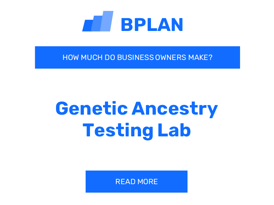 How Much Do Genetic Ancestry Testing Lab Business Owners Make?