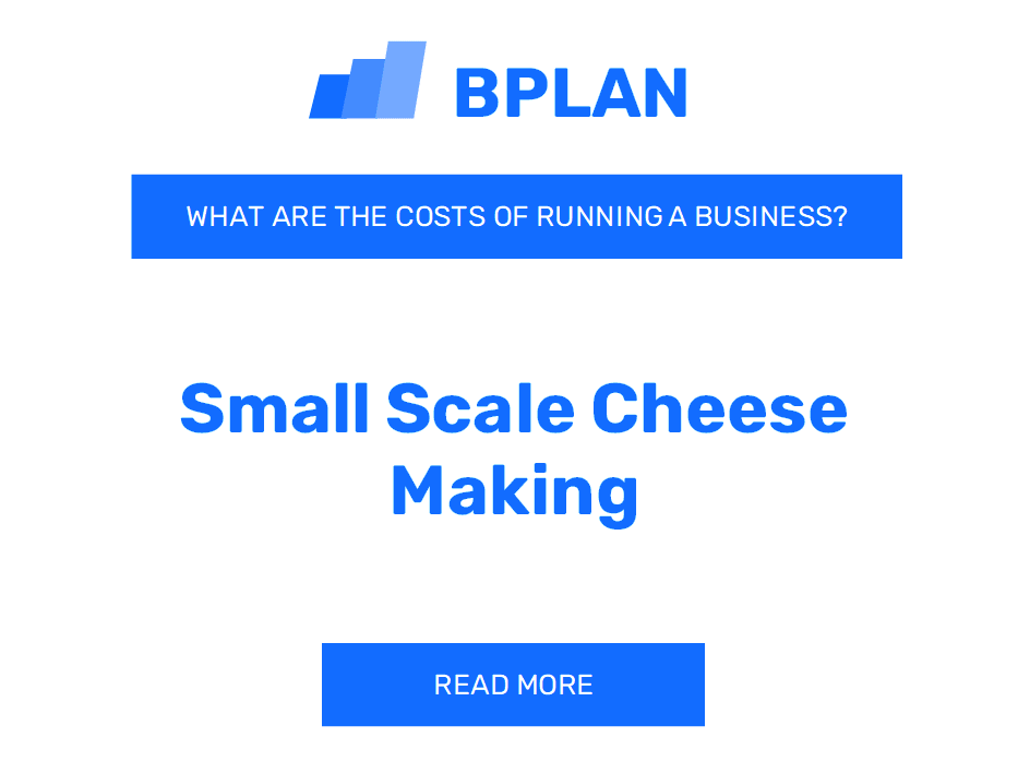 What Are the Costs of Operating a Small-Scale Cheese Making Business?