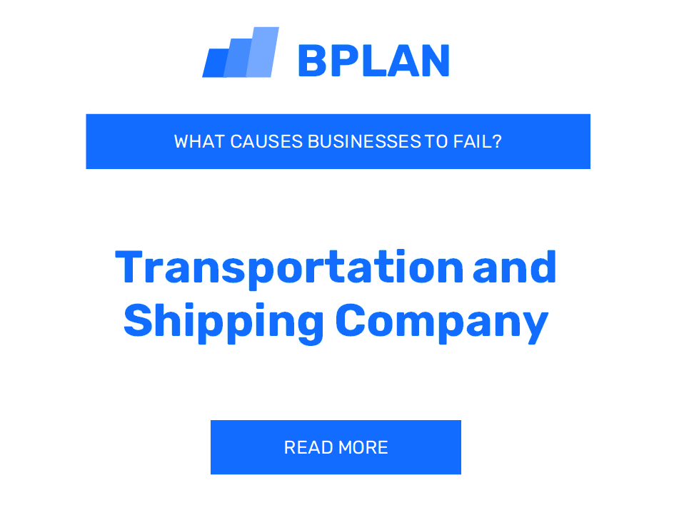 What Causes Transportation and Shipping Company Businesses to Fail?