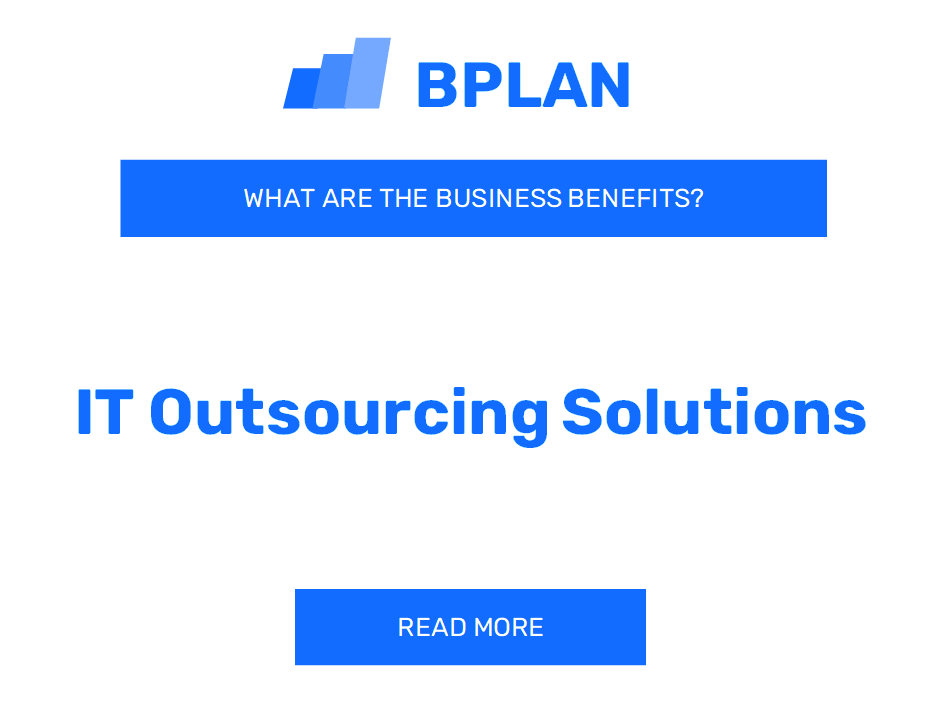 What Are the IT Outsourcing Solutions Business Benefits?