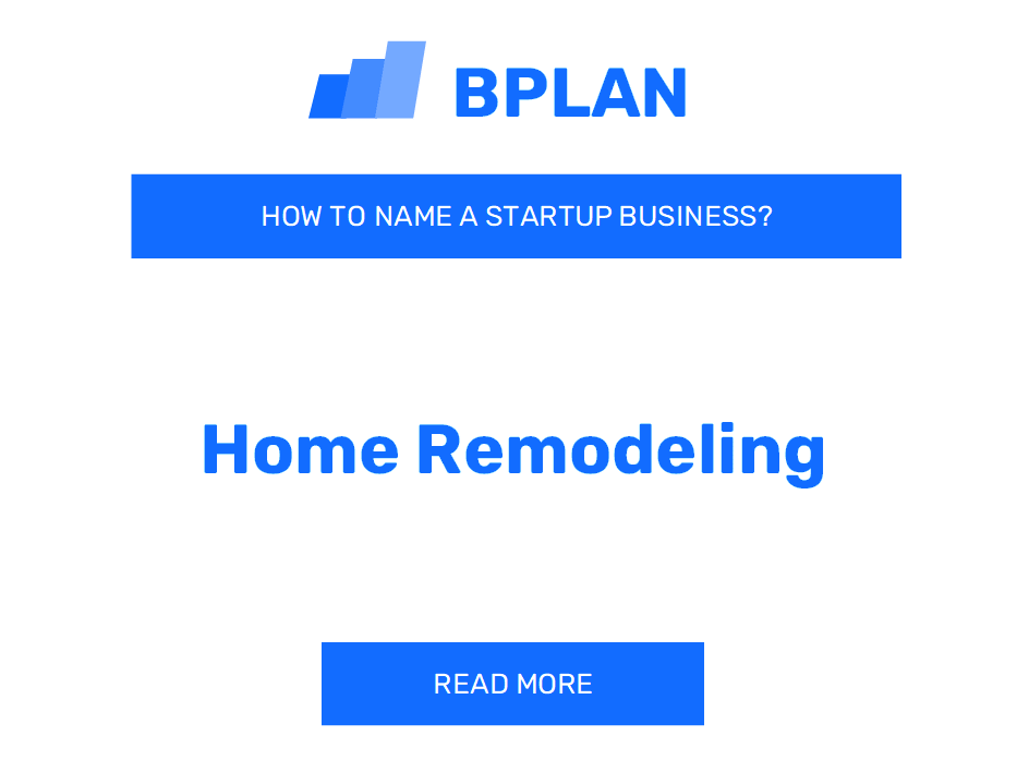 How to Name a Home Remodeling Business?