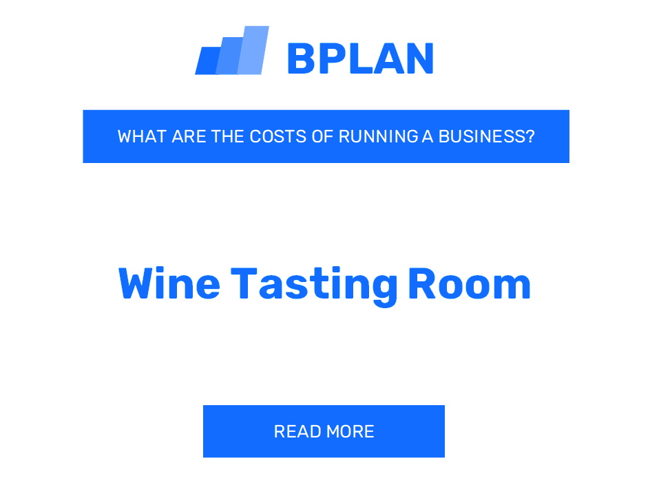 What Are the Costs of Running a Wine Tasting Room Business?