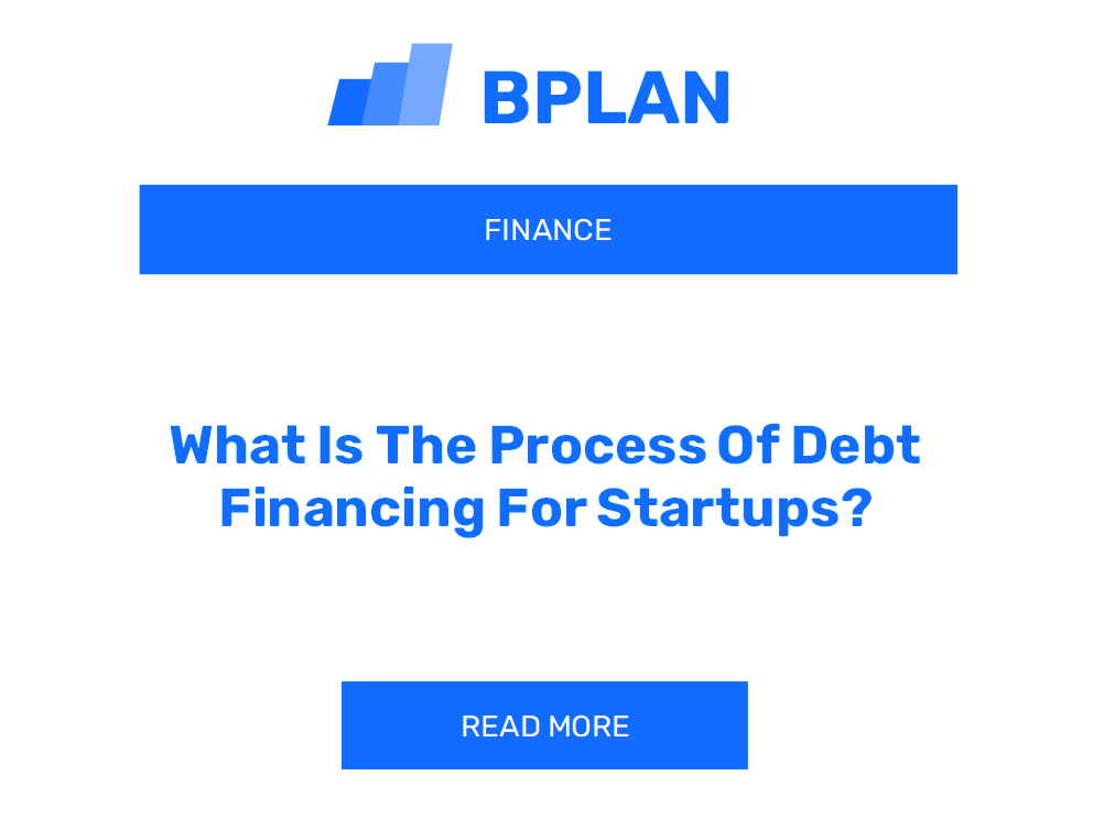 What Is The Process Of Debt Financing For Startups?