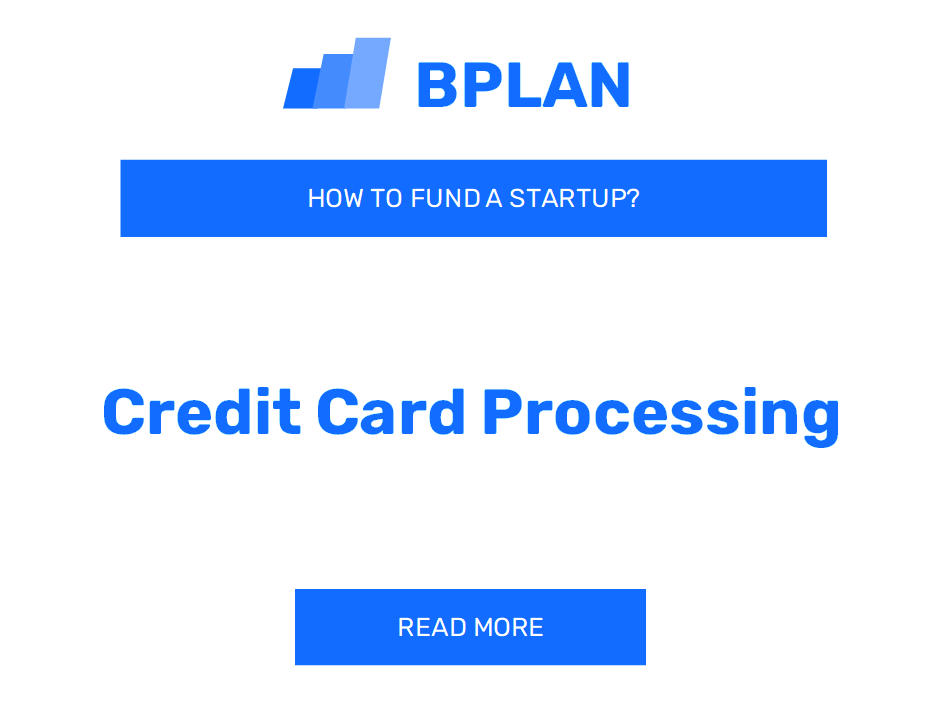 How to Fund a Credit Card Processing Startup