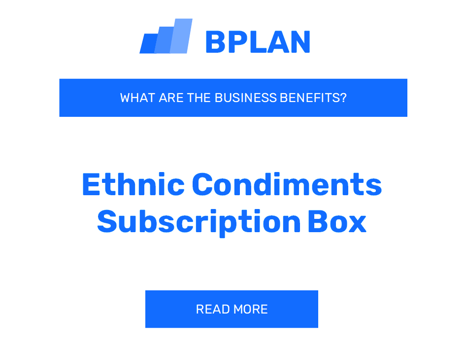 What Are the Benefits of an Ethnic Condiments Subscription Box Business?