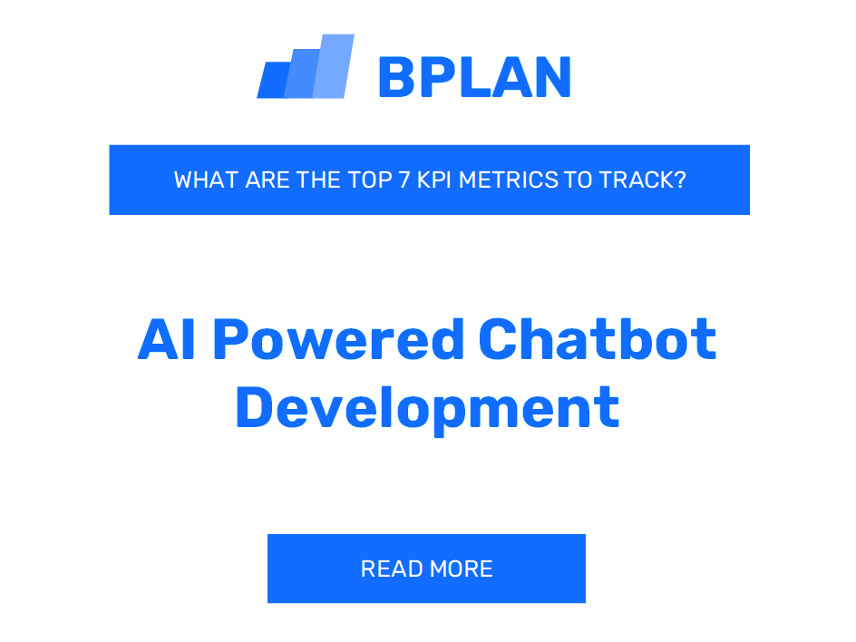 What Are the Top 7 KPIs Metrics of an A.I. Powered Chatbot Development Business?