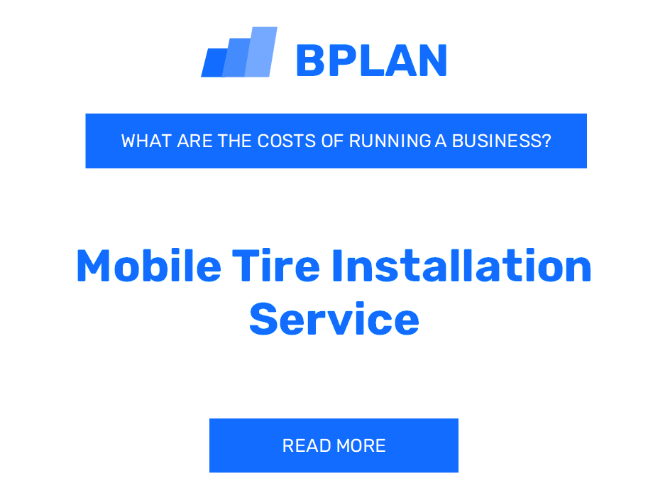 What Are the Costs of Running a Mobile Tire Installation Service Business?