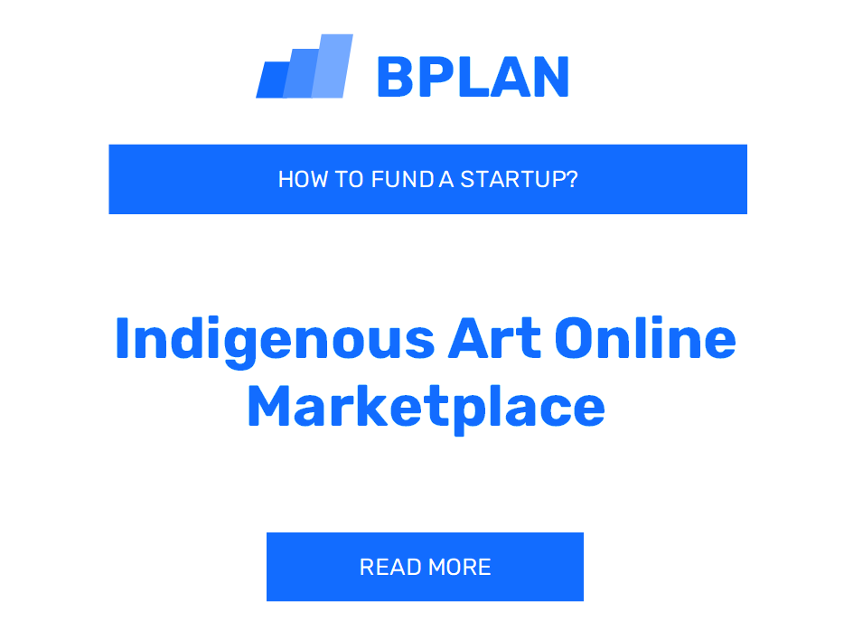 How to Fund an Indigenous Art Online Marketplace Startup?