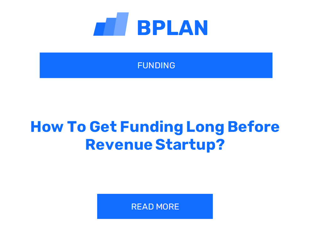 How To Get Funding Long Before Revenue Startup?