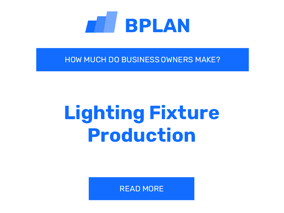 How Much Do Lighting Fixture Production Business Owners Make?