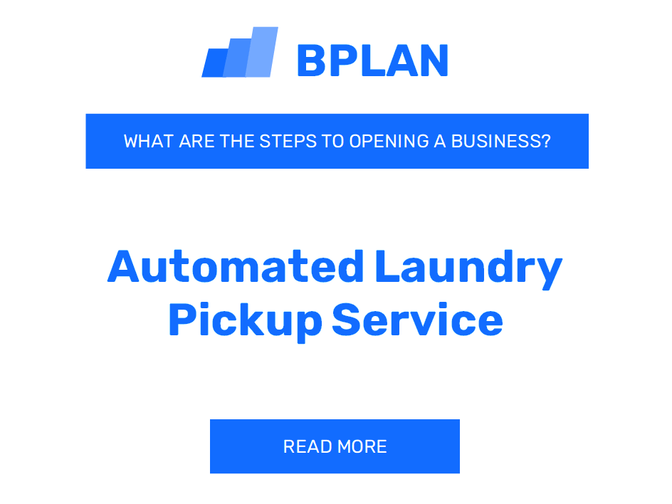 What Are the Steps to Opening an Automated Laundry Pickup Service Business?