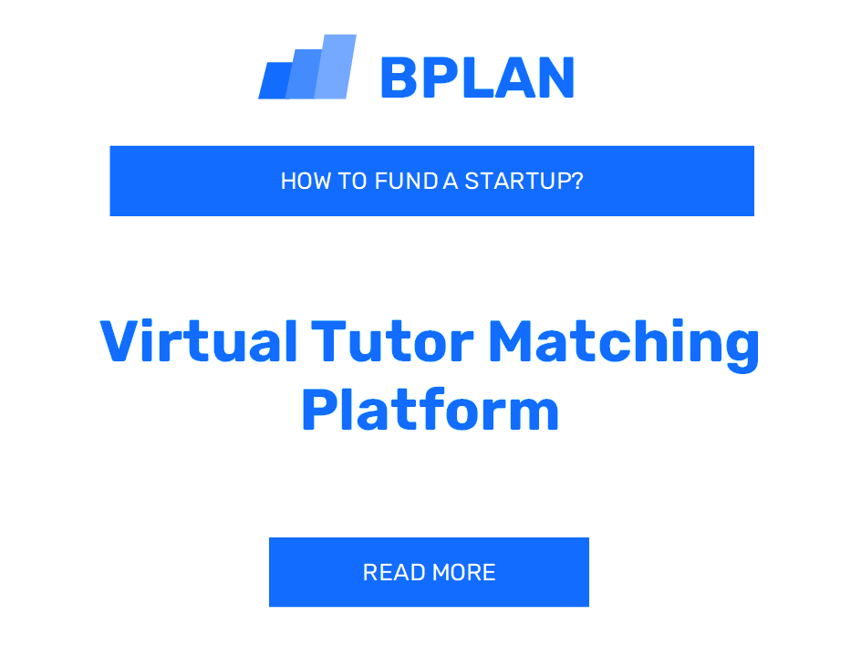 How to Fund a Virtual Tutor Matching Platform Startup?