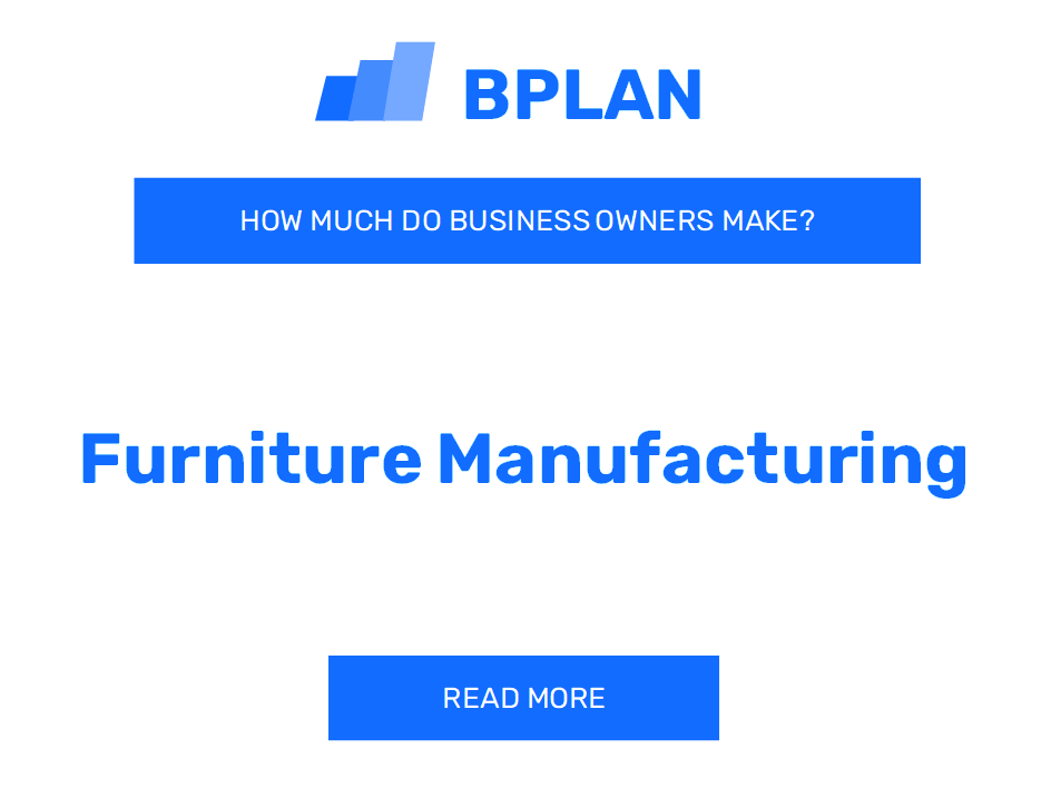 How Much Do Furniture Manufacturing Business Owners Make?